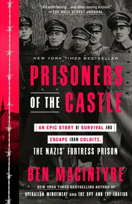 Prisonniers du château : Une histoire épique de survie et d'évasion de Colditz, la forteresse-prison des nazis - Prisoners of the Castle: An Epic Story of Survival and Escape from Colditz, the Nazis' Fortress Prison