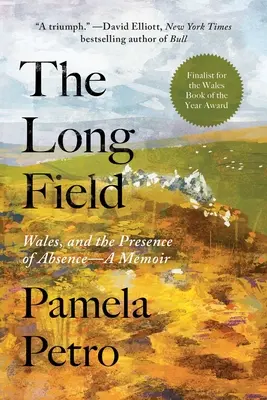 Le long champ : Le Pays de Galles et la présence de l'absence, un mémoire - The Long Field: Wales and the Presence of Absence, a Memoir