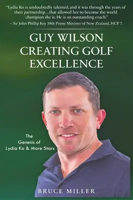 Guy Wilson Créer l'excellence dans le golf : La genèse de Lydia Ko et d'autres étoiles - Guy Wilson Creating Golf Excellence: The Genesis of Lydia Ko & More Stars