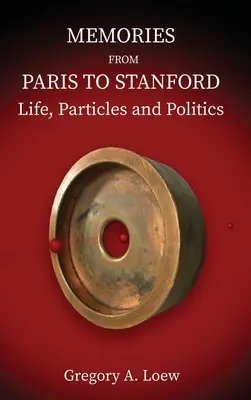 Souvenirs de Paris à Stanford : Vie, particules et politique - Memories from Paris to Stanford: Life, Particles and Politics