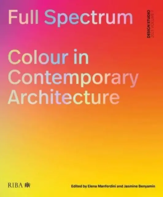 Le spectre complet : La couleur dans l'architecture contemporaine - Full Spectrum: Colour in Contemporary Architecture