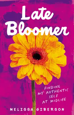 La floraison tardive : À la recherche de mon authenticité à la quarantaine - Late Bloomer: Finding My Authentic Self at Midlife