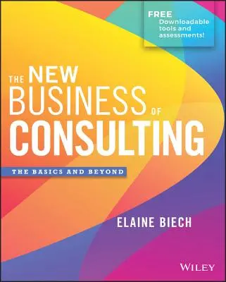 Le nouveau métier de consultant : Les bases et au-delà - The New Business of Consulting: The Basics and Beyond