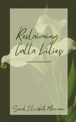 Récupérer les lys Calla - Reclaiming Calla Lilies