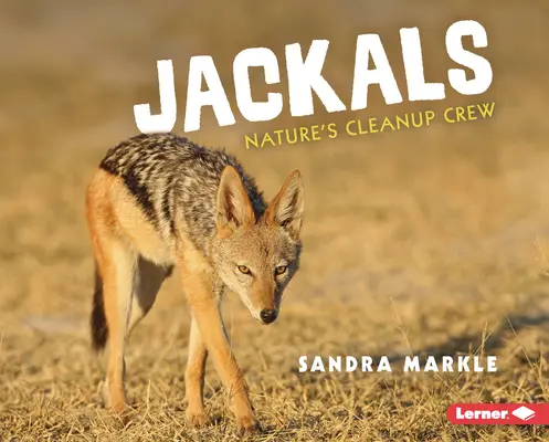 Les chacals : L'équipe de nettoyage de la nature - Jackals: Nature's Cleanup Crew