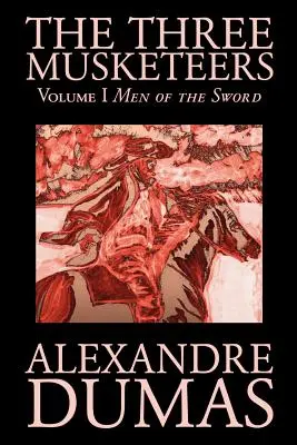 Les Trois Mousquetaires, Tome I par Alexandre Dumas, Fiction, Classique, Historique, Action et Aventure - The Three Musketeers, Vol. I by Alexandre Dumas, Fiction, Classics, Historical, Action & Adventure