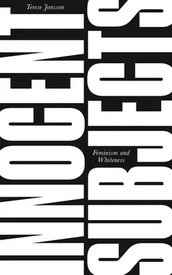 Sujets innocents : Féminisme et blancheur - Innocent Subjects: Feminism and Whiteness