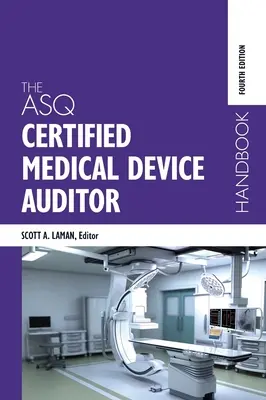 Le manuel de l'auditeur certifié de dispositifs médicaux de l'ASQ - The ASQ Certified Medical Device Auditor Handbook