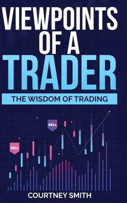 Points de vue d'un trader : La sagesse de la négociation - Viewpoints of a Trader: The Wisdom of Trading