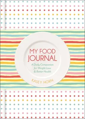 Mon journal alimentaire : Un compagnon quotidien pour la perte de poids et une meilleure santé - My Food Journal: A Daily Companion for Weight Loss & Better Health