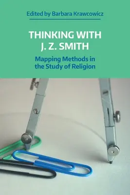 Réfléchir avec J.Z. Smith : Méthodes de cartographie dans l'étude de la religion - Thinking with J.Z. Smith: Mapping Methods in the Study of Religion