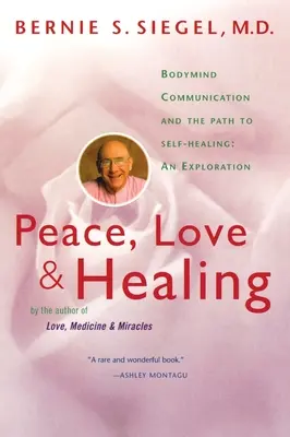 Paix, amour et guérison : La communication corps-esprit et le chemin de l'autoguérison : Une exploration - Peace, Love and Healing: Bodymind Communication & the Path to Self-Healing: An Exploration