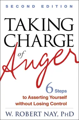 Prendre en charge la colère : Six étapes pour s'affirmer sans perdre le contrôle - Taking Charge of Anger: Six Steps to Asserting Yourself Without Losing Control