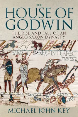 Maison Godwin - L'ascension et la chute d'une dynastie anglo-saxonne - House of Godwin - The Rise and Fall of an Anglo-Saxon Dynasty