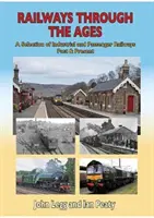 Les chemins de fer à travers les âges : Une sélection de chemins de fer industriels et de voyageurs d'hier et d'aujourd'hui - Railways Through the Ages: A Selection of Industrial and Passenger Railways Past & Present