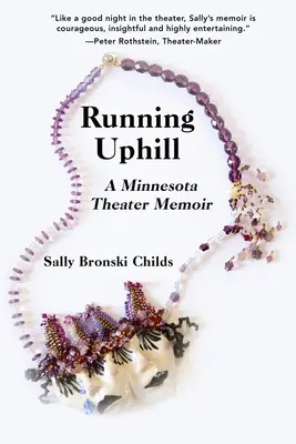 Running Uphill : A Minnesota Theater Memoir - Running Uphill: A Minnesota Theater Memoir