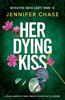 Her Dying Kiss : Un thriller policier totalement addictif et plein de suspense. - Her Dying Kiss: A totally addictive crime thriller packed full of suspense
