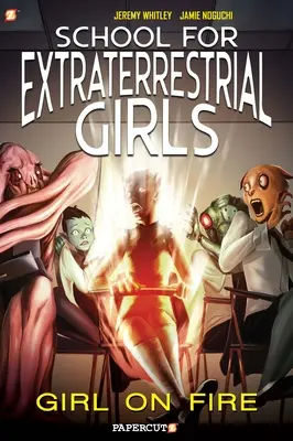 L'école des filles extraterrestres #1 : La fille en feu - School for Extraterrestrial Girls #1: Girl on Fire