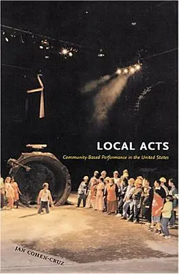 Local Acts : La performance communautaire aux États-Unis - Local Acts: Community-Based Performance in the United States