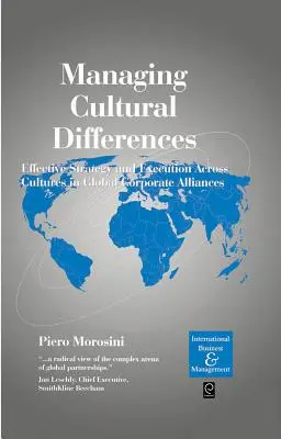 Gérer les différences culturelles : stratégie et exécution efficaces à travers les cultures dans les alliances mondiales d'entreprises - Managing Cultural Differences: Effective Strategy and Execution Across Cultures in Global Corporate Alliances