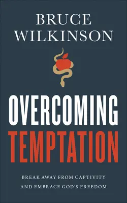 Vaincre la tentation : S'affranchir de la captivité et embrasser la liberté de Dieu - Overcoming Temptation: Break Away from Captivity and Embrace God's Freedom