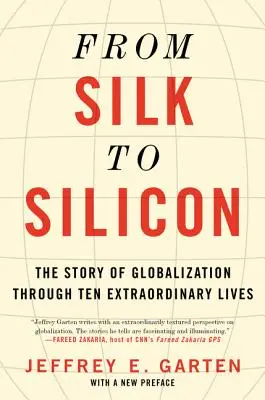 De la soie au silicium : L'histoire de la mondialisation à travers dix vies extraordinaires - From Silk to Silicon: The Story of Globalization Through Ten Extraordinary Lives