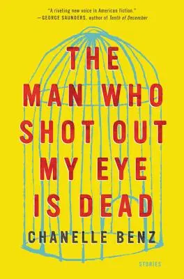 L'homme qui m'a crevé les yeux est mort : histoires - The Man Who Shot Out My Eye Is Dead: Stories