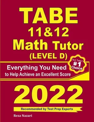 TABE 11 & 12 Math Tutor : Tout ce dont vous avez besoin pour obtenir un excellent score - TABE 11 & 12 Math Tutor: Everything You Need to Help Achieve an Excellent Score