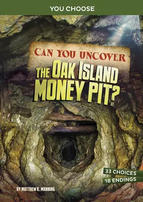 Pouvez-vous découvrir le gouffre financier de l'île d'Oak ? Une aventure interactive au trésor - Can You Uncover the Oak Island Money Pit?: An Interactive Treasure Adventure