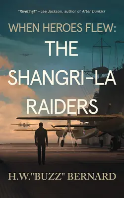 Quand les héros s'envolent : Les raiders de Shangri-La - When Heroes Flew: The Shangri-La Raiders