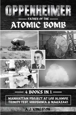 Oppenheimer : le projet Manhattan à Los Alamos, l'essai Trinity, Hiroshima et Nagasaki - Oppenheimer: Manhattan Project At Los Alamos, Trinity Test, Hiroshima & Nagasaki