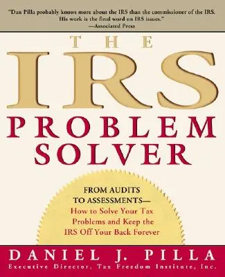 The IRS Problem Solver : De l'audit à l'évaluation - Comment résoudre vos problèmes fiscaux et éviter à tout jamais que l'IRS ne s'acharne sur vous - The IRS Problem Solver: From Audits to Assessments--How to Solve Your Tax Problems and Keep the IRS Off Your Back Forever