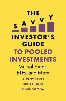 The Savvy Investor's Guide to Pooled Investments : Mutual Funds, Etfs, and More - The Savvy Investor's Guide to Pooled Investments: Mutual Funds, Etfs, and More