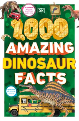 1,000 Amazing Dinosaurs Facts : Faits incroyables sur les dinosaures - 1,000 Amazing Dinosaurs Facts: Unbelievable Facts about Dinosaurs
