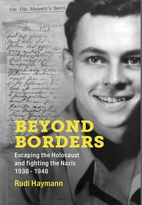 Au-delà des frontières : Échapper à l'Holocauste et combattre les nazis. 1938 - 1948 - Beyond Borders: Escaping the Holocaust and Fighting the Nazis. 1938 - 1948