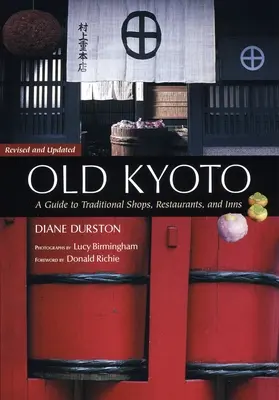 Old Kyoto : Un guide des boutiques, restaurants et auberges traditionnels - Old Kyoto: A Guide To Traditional Shops, Restaurants, And Inns