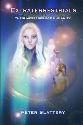 Les extraterrestres : Leurs messages pour l'humanité - Extraterrestrials: Their Messages for Humanity