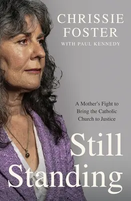 Toujours debout : Le combat d'une mère pour rendre justice à l'Église catholique - Still Standing: A Mother's Fight to Bring the Catholic Church to Justice