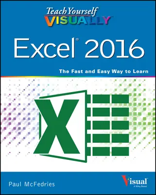 Enseignez-vous visuellement Excel 2016 - Teach Yourself Visually Excel 2016