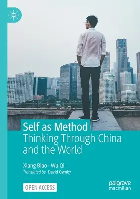 Le soi comme méthode : Penser la Chine et le monde - Self as Method: Thinking Through China and the World