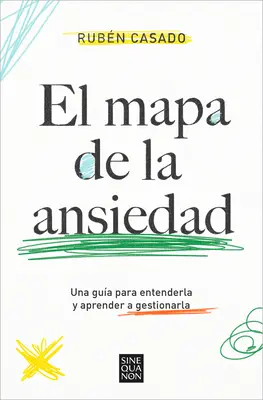 La carte de l'angoisse : Una Gua Para Entenderla Y Aprender a Gestionarla / Un guide exhaustif pour comprendre l'anxiété - El Mapa de la Ansiedad: Una Gua Para Entenderla Y Aprender a Gestionarla / An Exhaustive Guide to Understanding Anxiety