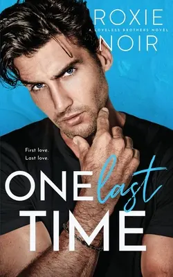 Une dernière fois : Une romance de la seconde chance - One Last Time: A Second Chance Romance