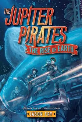 Les Pirates de Jupiter #3 : L'ascension de la Terre - The Jupiter Pirates #3: The Rise of Earth