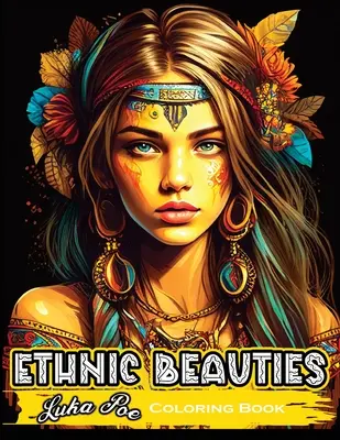 Livre de coloriage Ethnic Beauties : Découvrez la beauté de l'art ethnique : Coloriez votre chemin à travers notre livre de coloriage Ethnic Beauties - Ethnic Beauties Coloring Book: Discover the Beauty of Ethnic Art: Color Your Way Through Our Ethnic Beauties Coloring Book