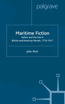Fiction maritime : Les marins et la mer dans les romans britanniques et américains, 1719-1917 - Maritime Fiction: Sailors and the Sea in British and American Novels, 1719-1917