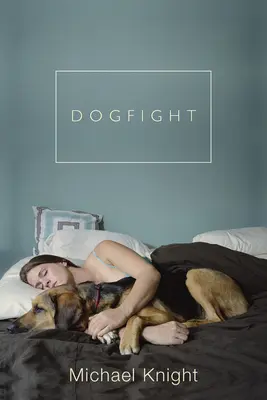 Combat de chiens : Et autres histoires - Dogfight: And Other Stories