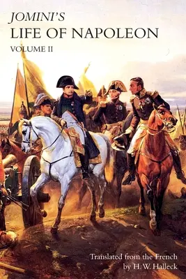 VIE DE NAPOLÉON DE JOMINI : Volume 2 - JOMINI's LIFE OF NAPOLEON: Volume 2