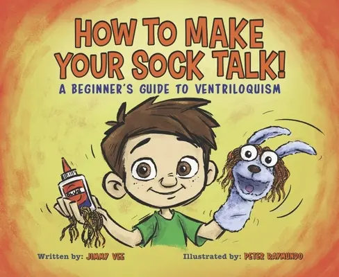 Comment faire parler sa chaussette: : Un guide de ventriloquie pour les débutants - How to Make Your Sock Talk:: A Beginner's Guide to Ventriloquism