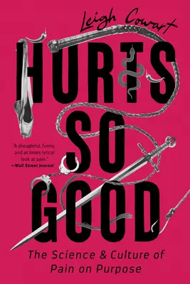 Hurts So Good : La science et la culture de la douleur à dessein - Hurts So Good: The Science and Culture of Pain on Purpose