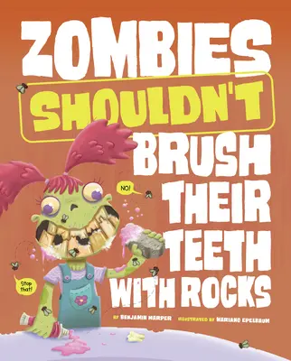 Les zombies ne devraient pas se brosser les dents avec des pierres - Zombies Shouldn't Brush Their Teeth with Rocks